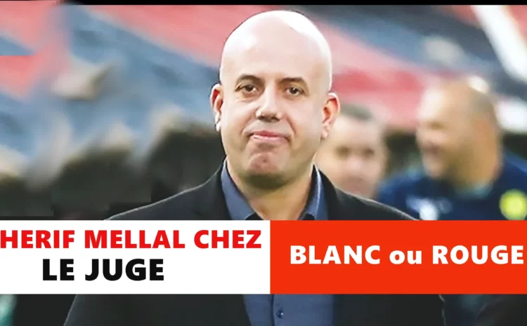  Cherif Mellal chez le juge. Est-ce l&rsquo;heure de vérité?